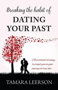 Breaking the Habit of Dating Your Past (eBook, ePUB) - Leerson, Tamara