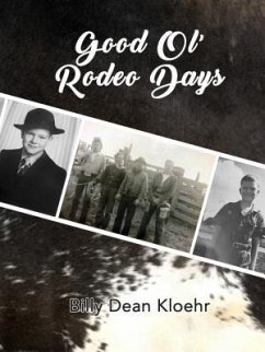 Good Ol' Rodeo Days (eBook, ePUB) - Kloehr, Billy Dean