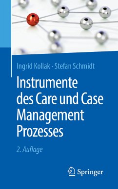 Instrumente des Care und Case Management Prozesses (eBook, PDF) - Kollak, Ingrid; Schmidt, Stefan