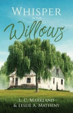 Whispers in the Willows (eBook, ePUB) - Markland, L. C; Matheny, Leslie