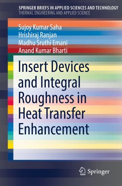 Insert Devices and Integral Roughness in Heat Transfer Enhancement (eBook, PDF) - Saha, Sujoy Kumar; Ranjan, Hrishiraj; Emani, Madhu Sruthi; Bharti, Anand Kumar