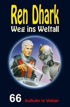 Ren Dhark – Weg ins Weltall 66: Aufruhr in Voktar (eBook, ePUB) - Mehnert, Achim; Morawietz, Nina; Gardemann, Jan