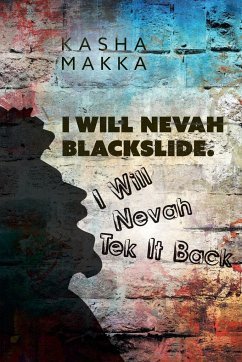 I Will Nevah Blackslide. I Will Nevah Tek It Back - Makka, Kasha