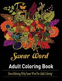 Swear Words Adult coloring book: Stress Relieving Filthy Swear Words for Adult Coloring!