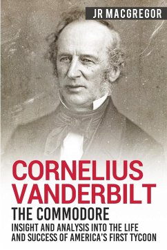 Cornelius Vanderbilt - The Commodore - MacGregor, J. R.