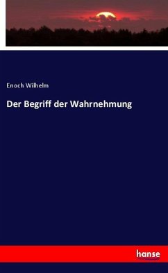 Der Begriff der Wahrnehmung - Wilhelm, Enoch