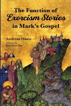The Function of Exorcism Stories in Mark's Gospel - Hauw, Andreas