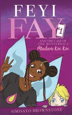 Feyi Fay and the Case of the Mysterious Madam Koi Koi - Brownstone, Simisayo