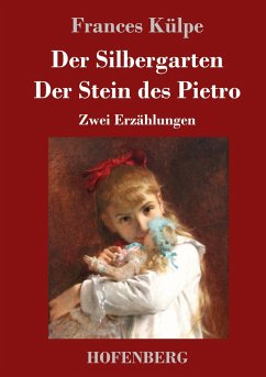 Der Silbergarten / Der Stein des Pietro - Külpe, Frances