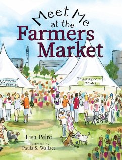 Meet Me at the Farmers Market - Pelto, Lisa K