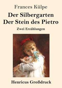 Der Silbergarten / Der Stein des Pietro (Großdruck) - Külpe, Frances