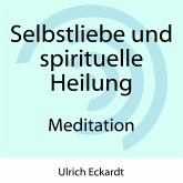 Selbstliebe und spirituelle Heilung - Meditation (MP3-Download)