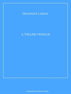 L'Heure perdue (eBook, ePUB) - Lebas, Georges