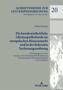 Die bundeseinheitliche Glücksspielbehörde im europäischen Binnenmarkt und in der föderalen Verfassungsordnung - Klemm, Tobias