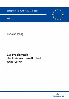 Zur Problematik der Freiverantwortlichkeit beim Suizid - Jeong, Baekeun