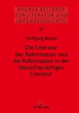 Die Literatur der Reformation und die Reformation in der deutschsprachigen Literatur