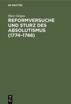 Reformversuche und Sturz des Absolutismus (1774¿1788) - Glagau, Hans