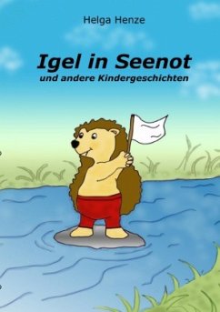 Igel in Seenot - Henze, Helga