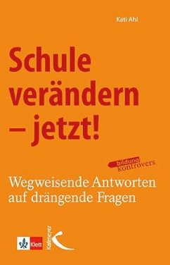 Schule verändern - jetzt! - Ahl, Kati