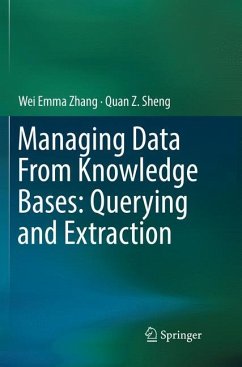 Managing Data From Knowledge Bases: Querying and Extraction - Zhang, Wei Emma;Sheng, Quan Z.