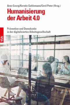 Humanisierung der Arbeit 4.0 - Guhlemann, Kerstin;Peter, Gerd