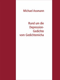 Rund um die Depression - Gedichte vom Gedichtemicha (eBook, ePUB)