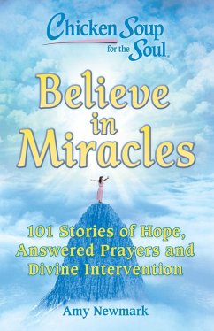 Chicken Soup for the Soul: Believe in Miracles (eBook, ePUB) - Newmark, Amy