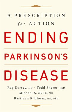 Ending Parkinson's Disease (eBook, ePUB) - Dorsey, Ray; Sherer, Todd; Okun, Michael S.; Bloem, Bastiaan R.