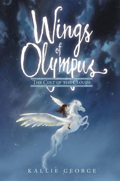 Wings of Olympus: The Colt of the Clouds (eBook, ePUB) - George, Kallie