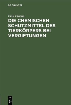 Die chemischen Schutzmittel des Tierkörpers bei Vergiftungen (eBook, PDF) - Fromm, Emil