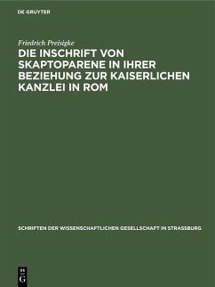 Die Inschrift von Skaptoparene in ihrer Beziehung zur kaiserlichen Kanzlei in Rom (eBook, PDF) - Preisigke, Friedrich