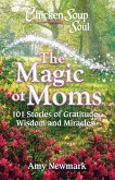 Chicken Soup for the Soul: The Magic of Moms (eBook, ePUB)