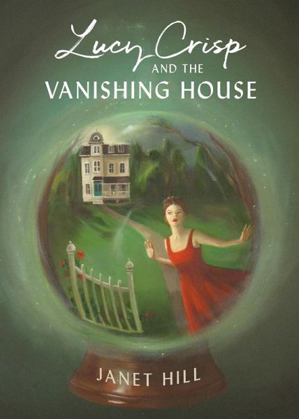 Lucy Crisp and the Vanishing House (eBook, ePUB) Lucy Crisp and the Vanishing House (eBook, ePUB)