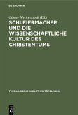 Schleiermacher und die wissenschaftliche Kultur des Christentums (eBook, PDF)