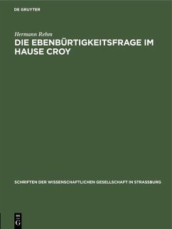 Die Ebenbürtigkeitsfrage im Hause Croy (eBook, PDF) - Rehm, Hermann