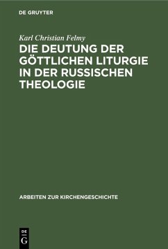 Die Deutung der Göttlichen Liturgie in der russischen Theologie (eBook, PDF) - Felmy, Karl Christian