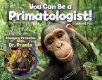 You Can Be a Primatologist: Studying Primates with Dr. Pruetz