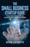 Small Business Startup Guide: Volume 1