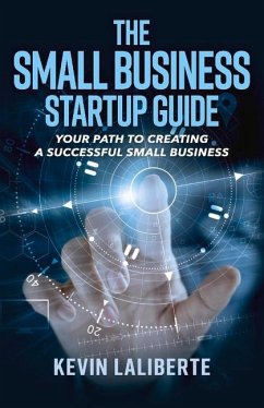 Small Business Startup Guide: Volume 1 - Laliberte, Kevin