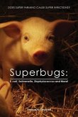 Superbugs: E. coli, Salmonella, Staphylococcus And More!: Does Super Farming Cause Super Infections?
