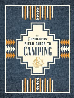 The Pendleton Field Guide to Camping - Pendleton Woolen Mills