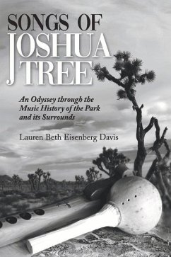 Songs of Joshua Tree: An Odyssey Through the Music History of the Park and Its Surrounds Volume 1 - Davis, Lauren Beth Eisenberg