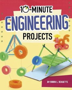 10-Minute Engineering Projects - Schuette, Sarah L.