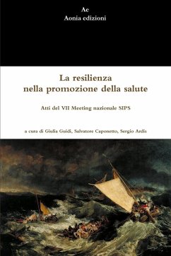 La resilienza nella promozione della salute - Guidi, Giulia; Caponetto, Salvatore; Ardis, Sergio