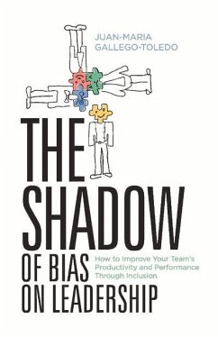 The Shadow of Bias on Leadership: How to Improve Your Team's Productivity and Performance Through Inclusion Volume 1 - Gallego-Toledo, Juan-Maria