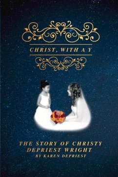 Christ with A Y: The Story of Christy Depriest Wright Volume 1 - Depriest, Karen