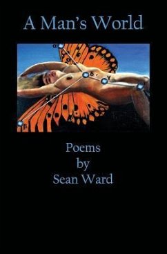 A Man's World: Poems By Sean Ward - Ward, Sean