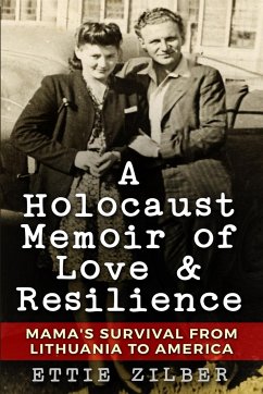 A Holocaust Memoir of Love & Resilience - Zilber, Ettie