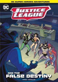 Justice League and the False Destiny - Steele, Michael Anthony
