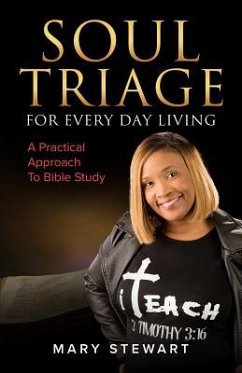 Soul Triage For Every Day Living: A Practical Approach To Bible Study - Stewart, Mary